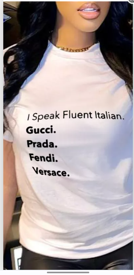 The " I Speak Fluent Italian Fitted T-shirt" *Runs Small"